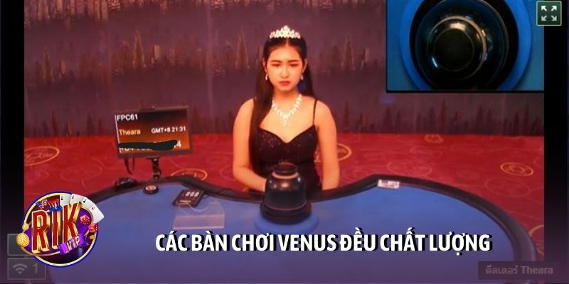 Các bàn chơi VENUS đều chất lượng