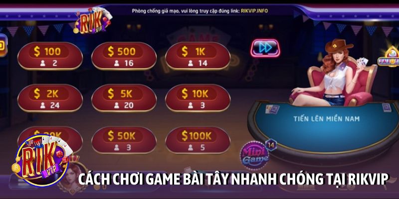 Cách chơi game bài tây nhanh chóng tại cổng game Rikvip