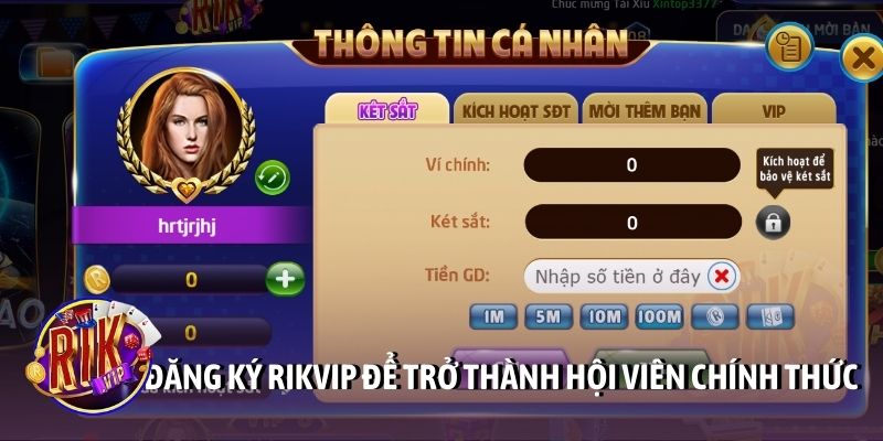 Đăng ký Rikvip để trở thành hội viên chính thức