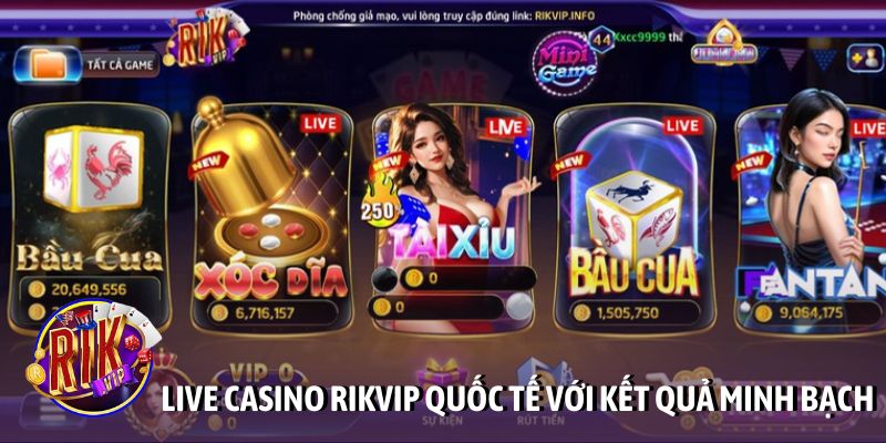 Live Casino Rikvip quốc tế với kết quả minh bạch